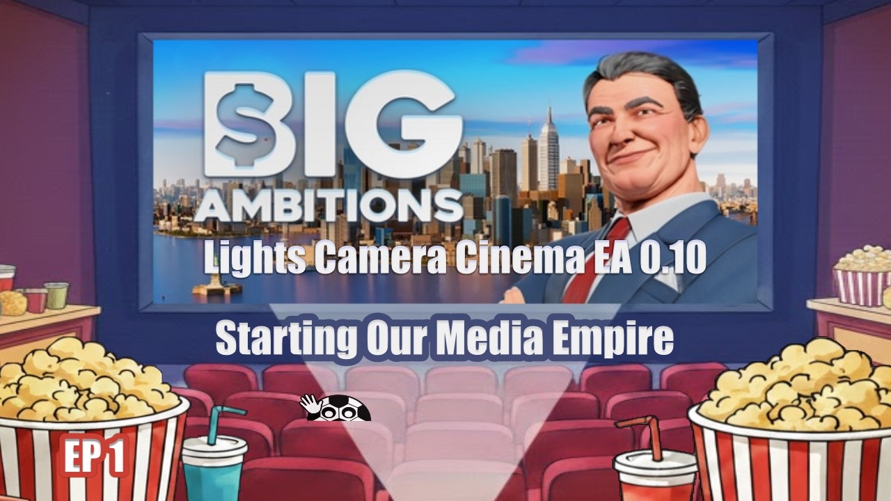 Starting Our Media Empire! Big Ambitions Lights Camera Cinema EA 0.10 EP 1