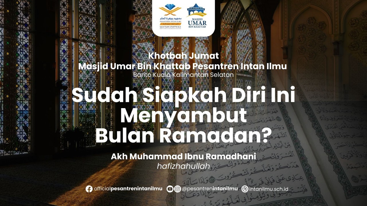 Khutbah Jumat: Sudah Siapkah Diri Ini Menyambut Bulan Ramadan ? -Akh M. Ibnu Ramadhan, hafizhahullah