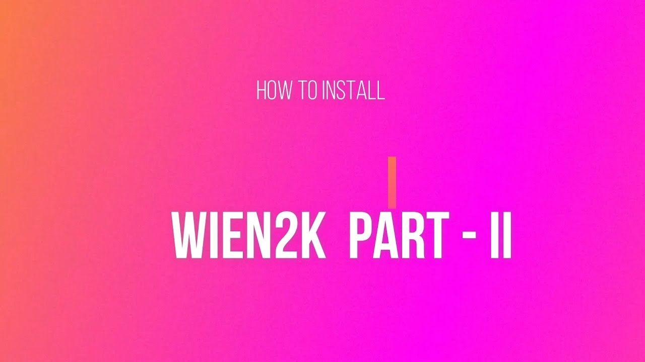 how to install Wien2k part II