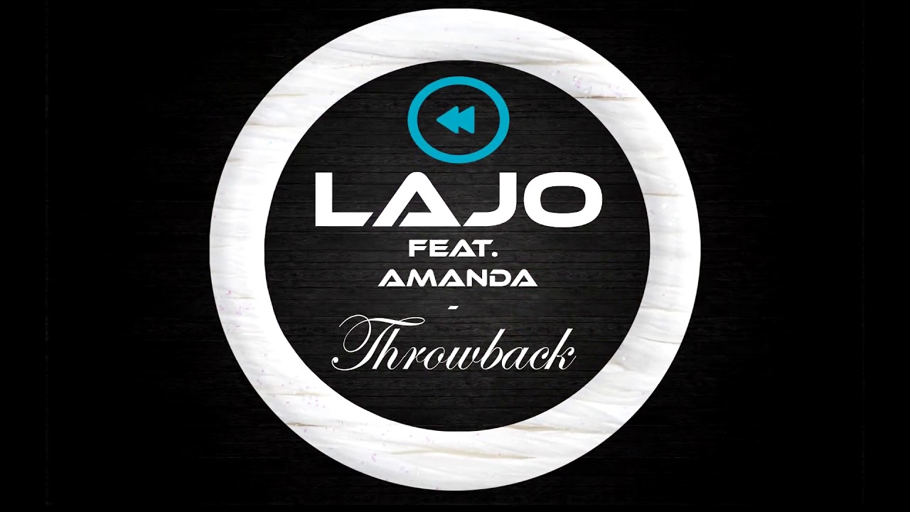 LaJo - Throwback (Feat. Amanda)
