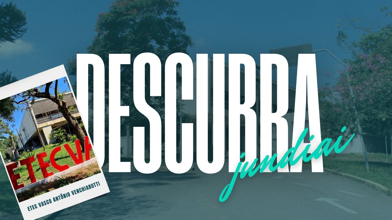 Descubra Jundiaí - Etec Vasco Antônio Venchiarutti