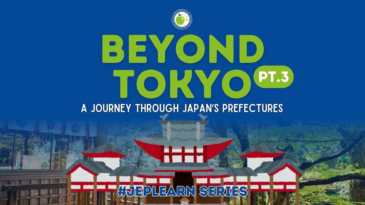 #JEPLearn | Beyond Tokyo A Journey Through Japan’s Prefectures Pt. 3 (Study In Japan Guide)