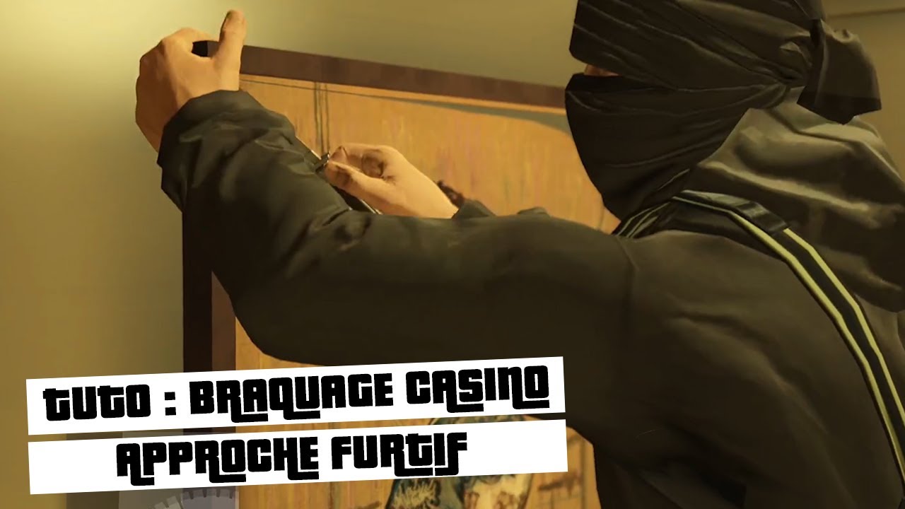GUIDE POUR FAIRE LE BRAQUAGE DU CASINO AVEC L'APPROCHE FURTIF
