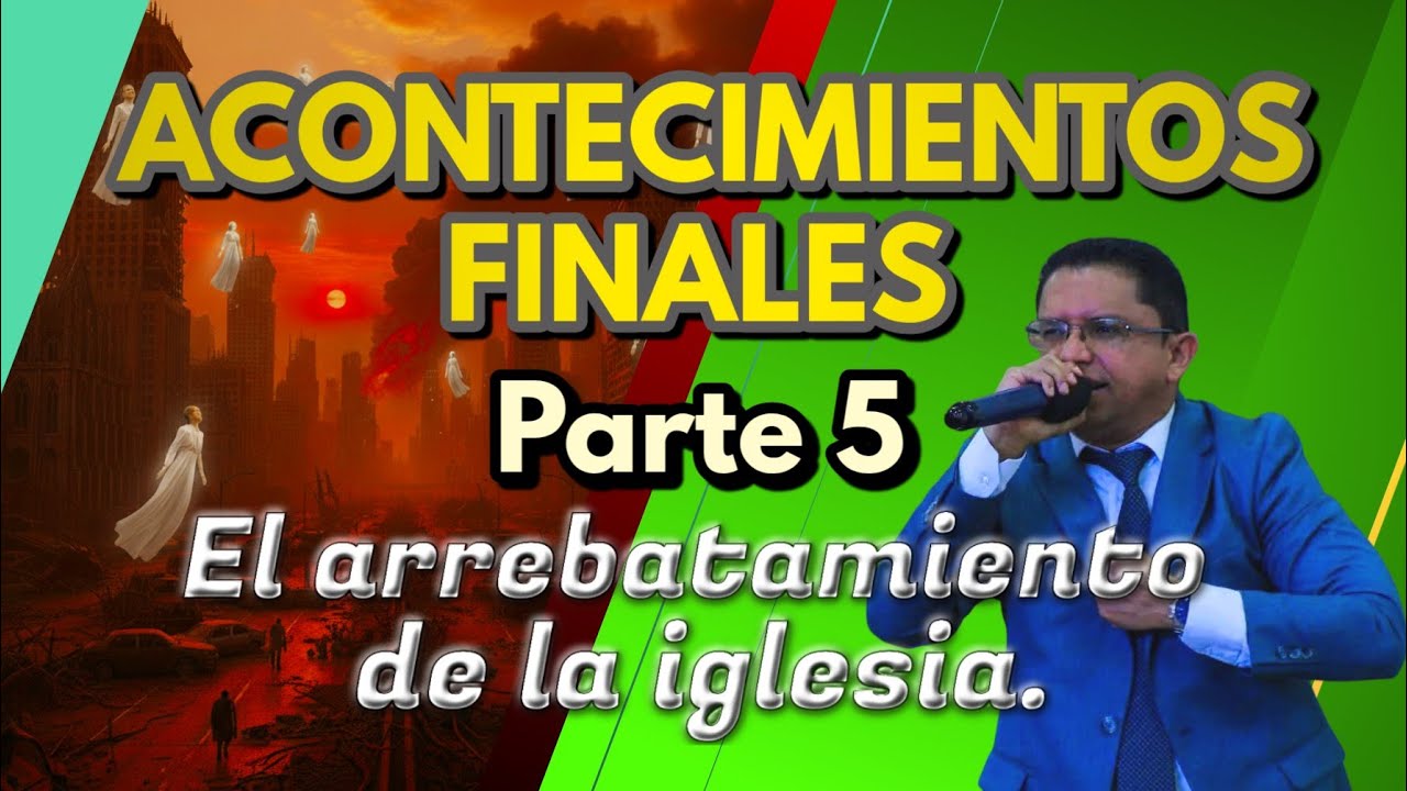 El arrebatamiento de la iglesia. | 📖 Acontecimientos finales parte 5 | Pastor Carlos Rodelo.