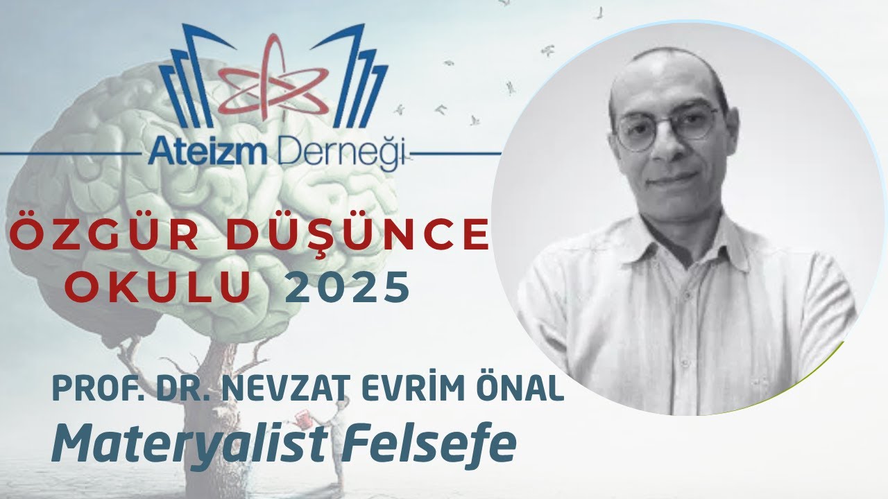 MATERYALİST FELSEFE - PROF. DR. NEVZAT EVRİM ÖNAL  - ÖZGÜR DÜŞÜNCE OKULU - Ders#4