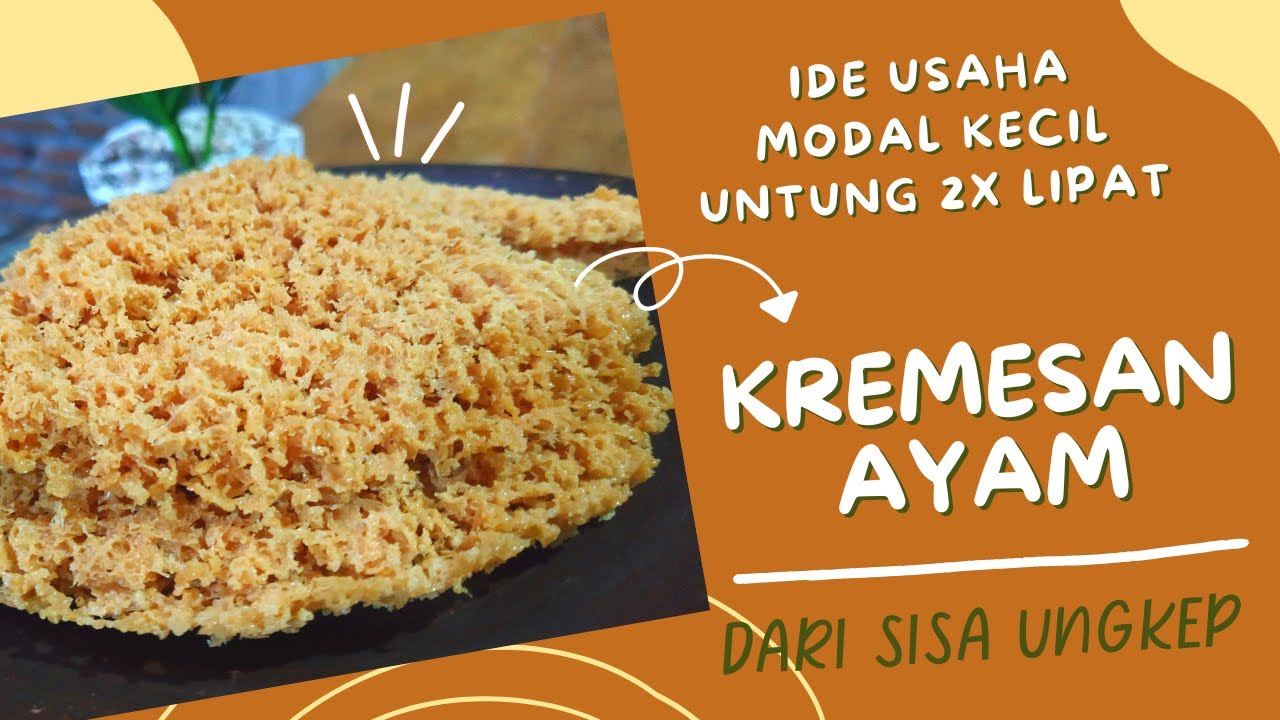 Ide Usaha Modal Kecil Untung 2x Lipat l Kremesan Ayam Sisa Ungkep