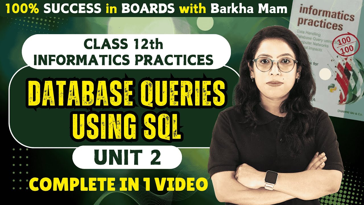 🔥Class 12 IP 065 Unit 2: Database Queries using SQL COMPLETE with Practical🚀|100% Board Success