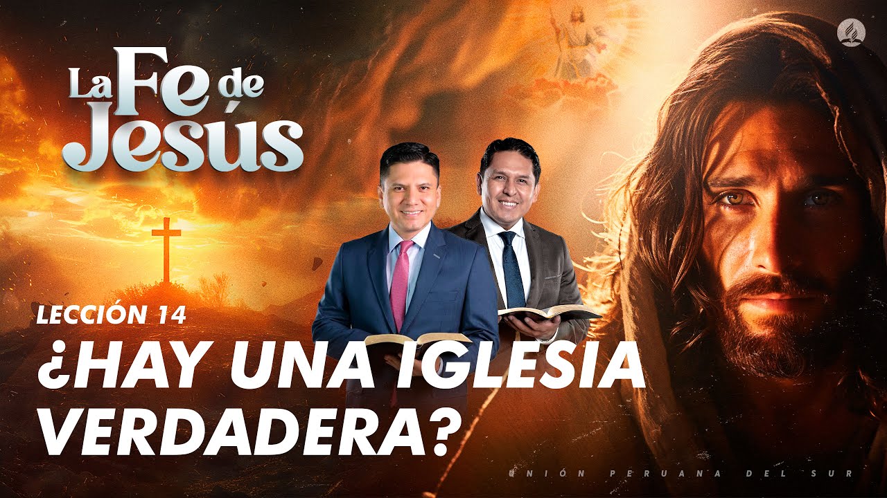 LECCIÓN 14 ¿Hay una iglesia verdadera? | La fe de Jesús