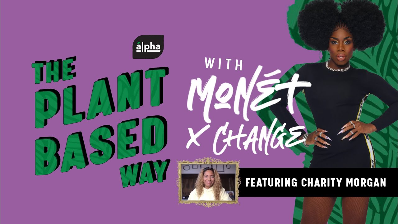 The Plant-Based Way with Monét Ep 1: Charity Morgan | Alpha Foods