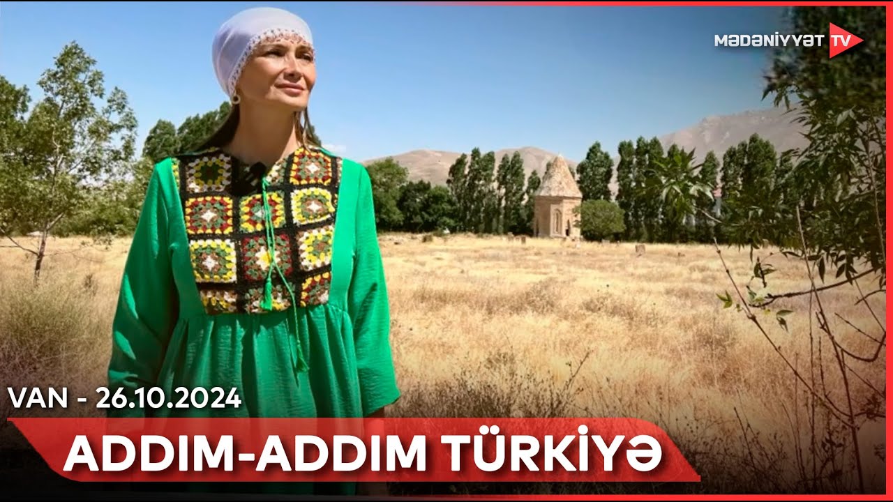 Addım-addım Türkiyə - Van | 26.10.2024