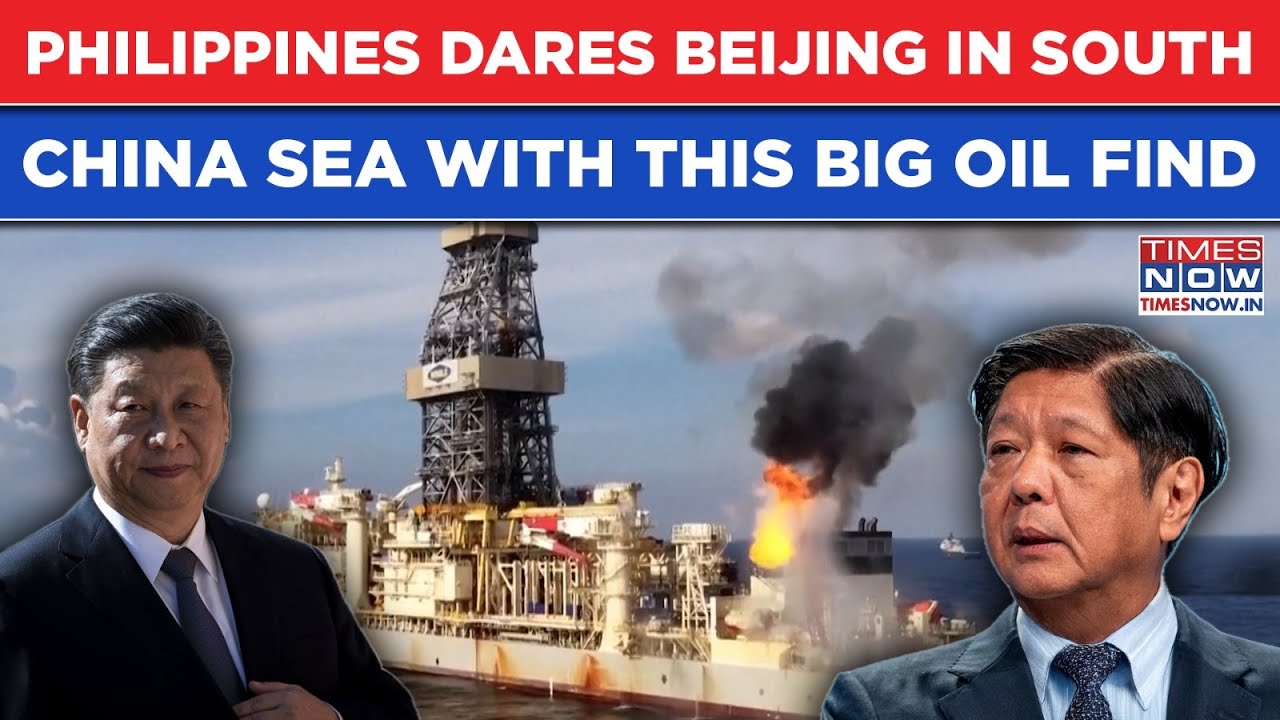 Philippines Dares Dragon In South China Sea, Finds Big Oil Deposit, President Marcos Jr Announces...