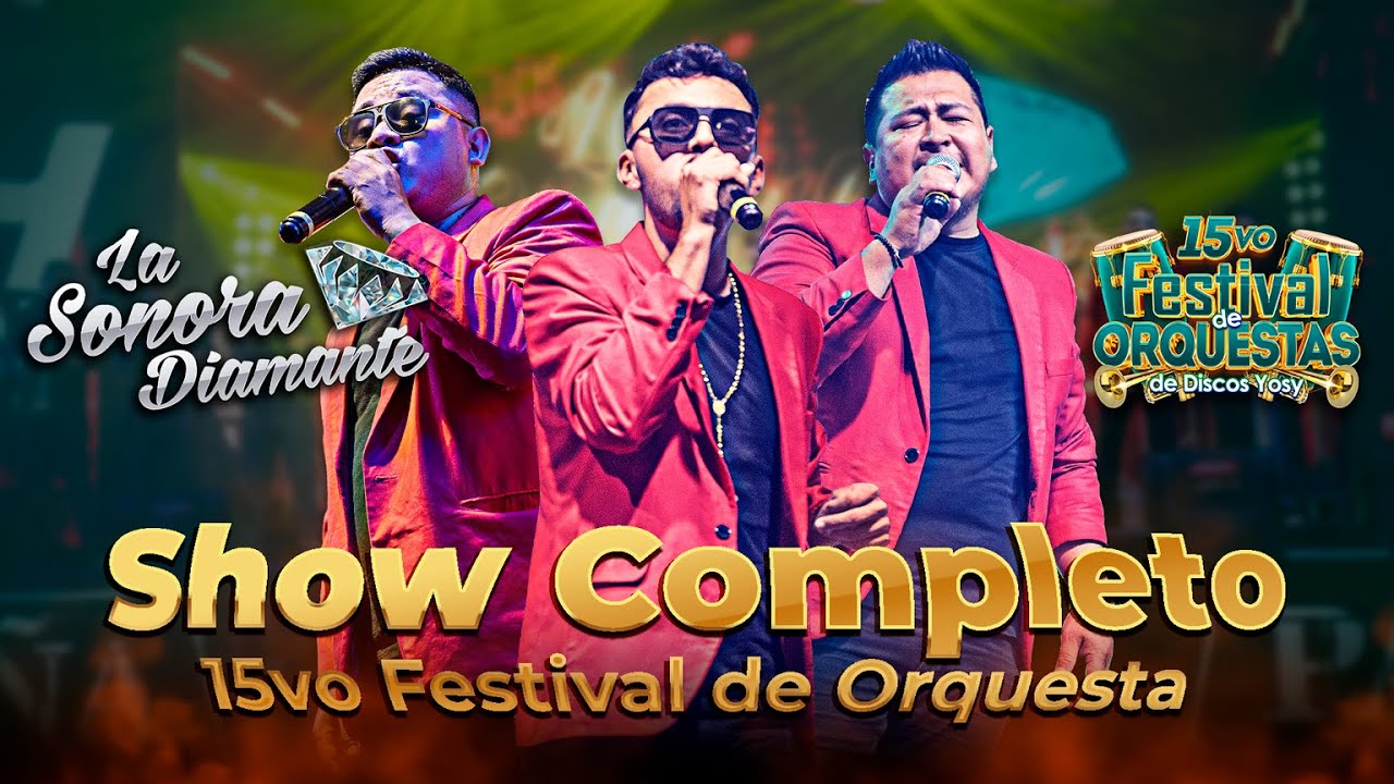 🎺 La Sonora Diamante [SHOW COMPLETO] 15vo #Festival_De_Orquesta #Disquera_Yosy 🎵