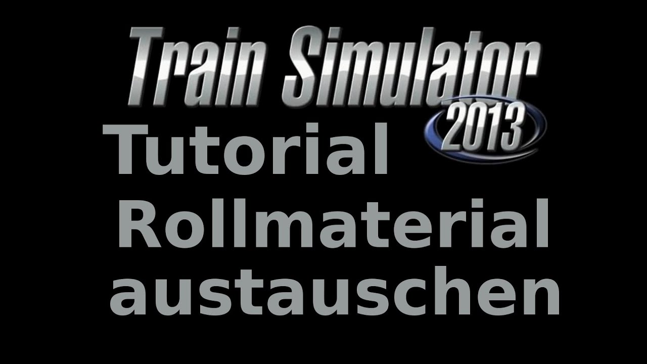 Train Simulator 2014 Tutorial : Rollmaterial austauschen mit RW Tools von Rob spielt [english subs]
