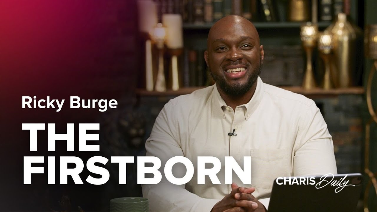 The Firstborn - Ricky Burge - Charis Daily - Season 5 Ep. 27