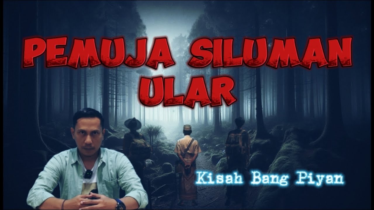 Pemuja Siluman Ular  || Kisah Bang Piyan