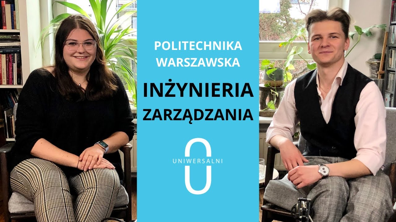 Dlaczego warto studiować INŻYNIERIĘ ZARZĄDZANIA na Politechnice Warszawskiej? | Uniwersalni | S1E4