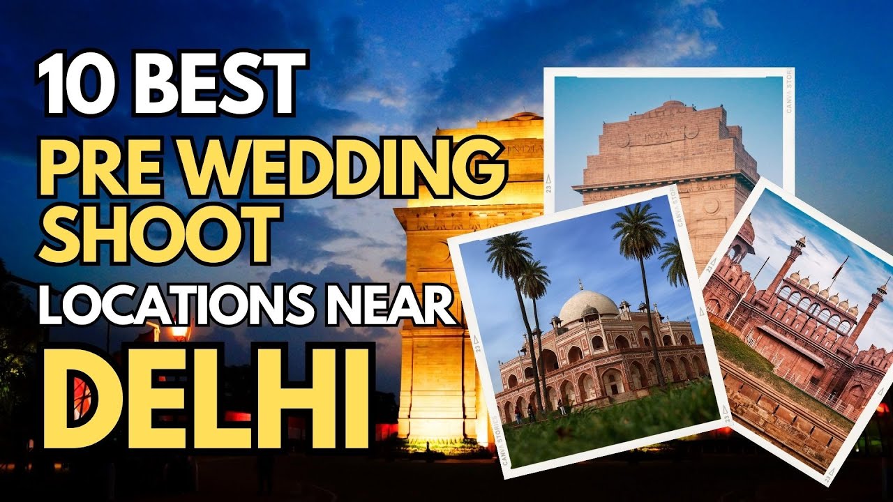10 Best  Pre Wedding Shoot Locations near Delhi