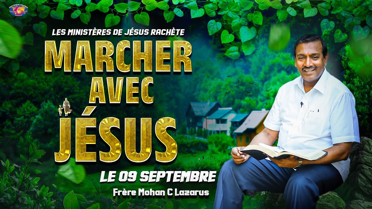 Marcher avec Jésus || Frère Mohan C Lazarus || Le 09 Septembre || Français