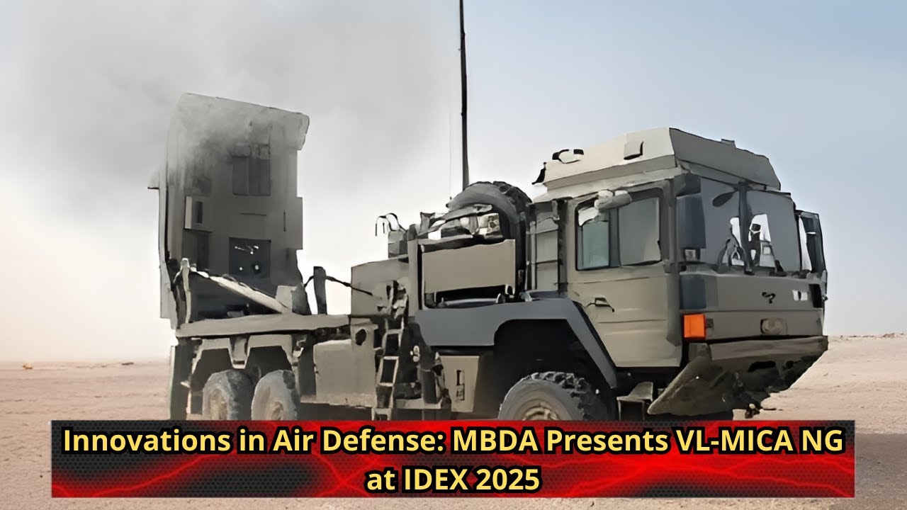 Innovations in Air Defense MBDA Presents VL MICA NG at IDEX 2025