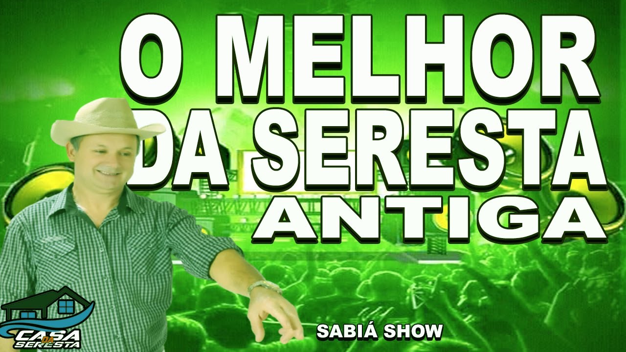 SABIÁ SHOW - A VERDADEIRA SERESTA ROMANTICA - SERESTA DA 3ª IDADE - SERESTA DAS ANTIGAS