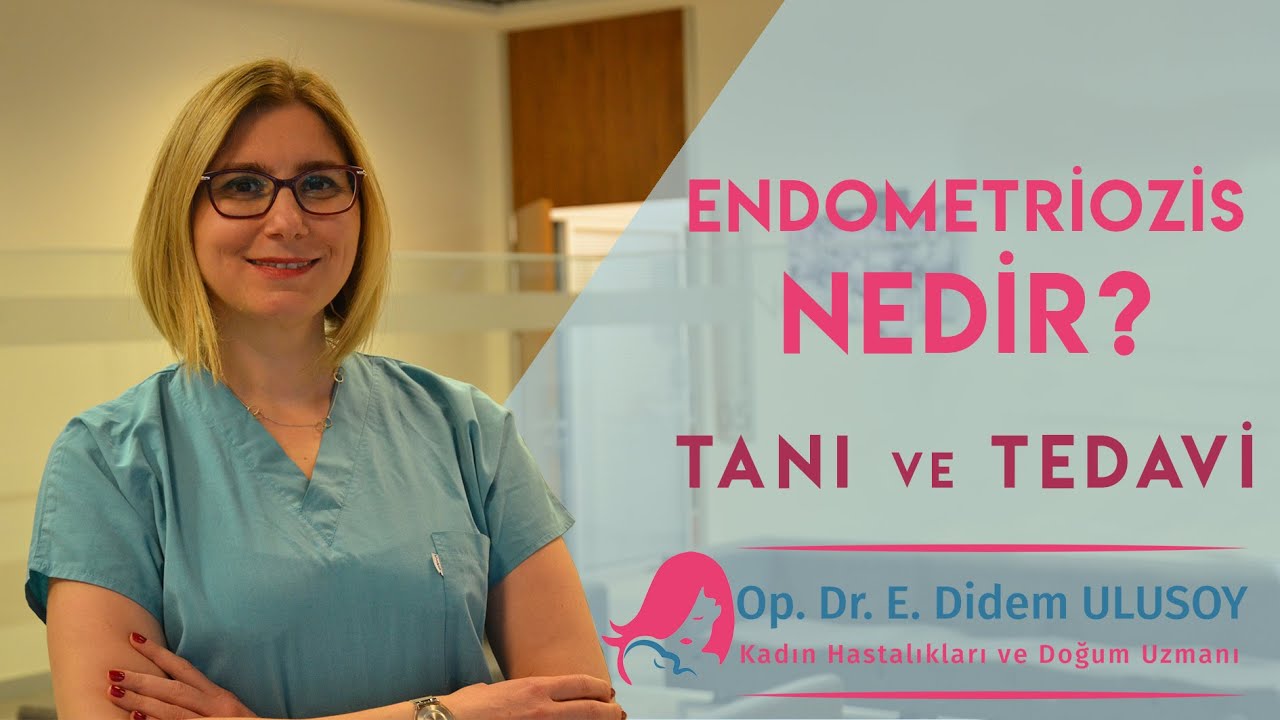Endometriozis nedir? Tanı ve Tedavisi