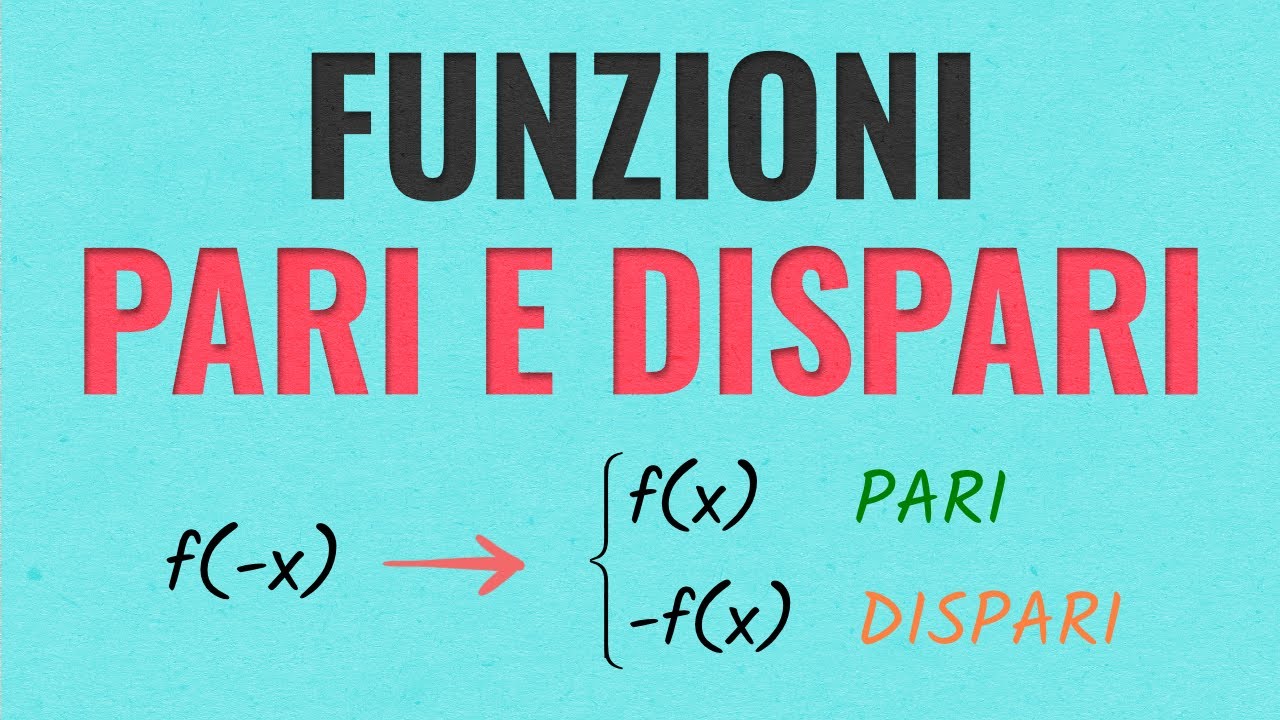 Funzione PARI e DISPARI: Simmetrie di una Funzione