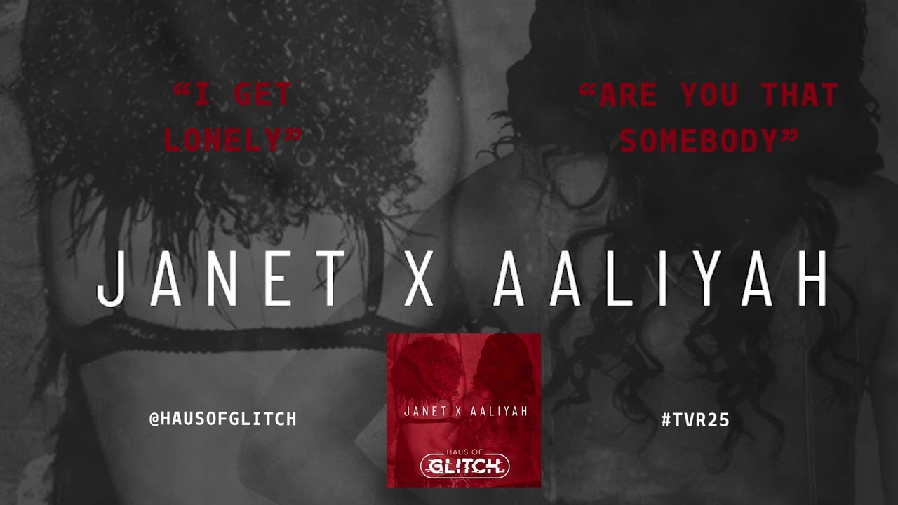 Janet I Get Lonely X Aaliyah Are You That Somebody