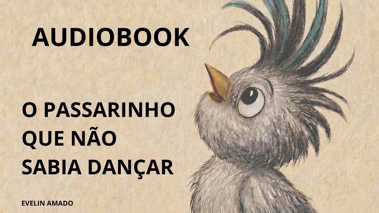 AUDIOBOOK  - O PASSARINHO QUE NÃO SABIA DANÇAR