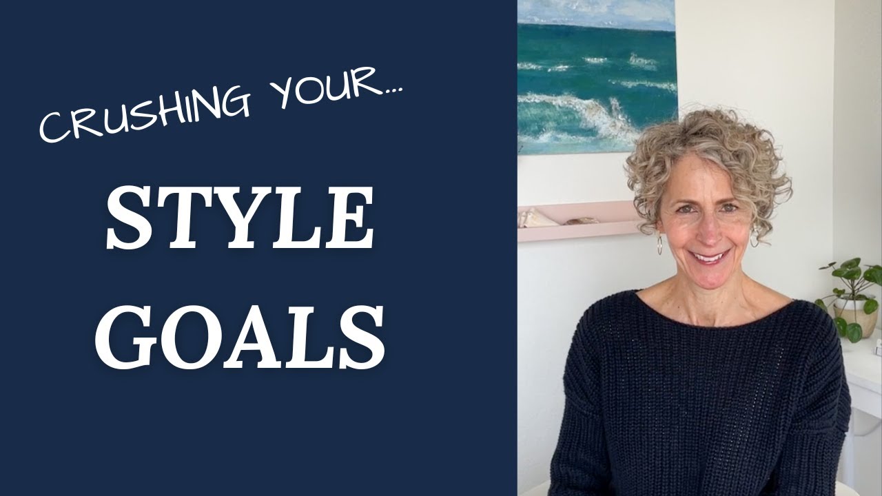 What Are Your STYLE GOALS? - Why they matter and HOW to crush them!