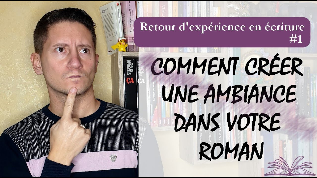 Conseils d'écriture | Comment créer une ambiance dans un roman ?