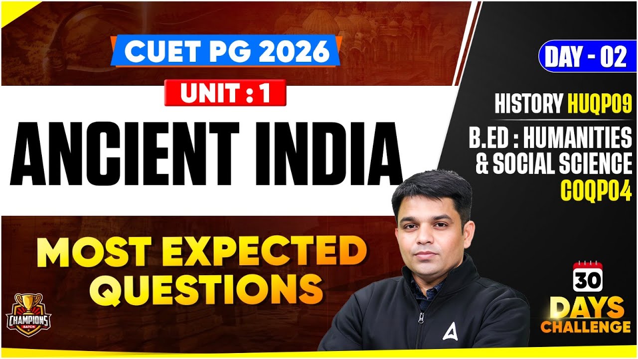 CUET PG 2026 | ANCIENT INDIA, MOST EXPECTED QUESTIONS | History and BEd Humanities & Social Science
