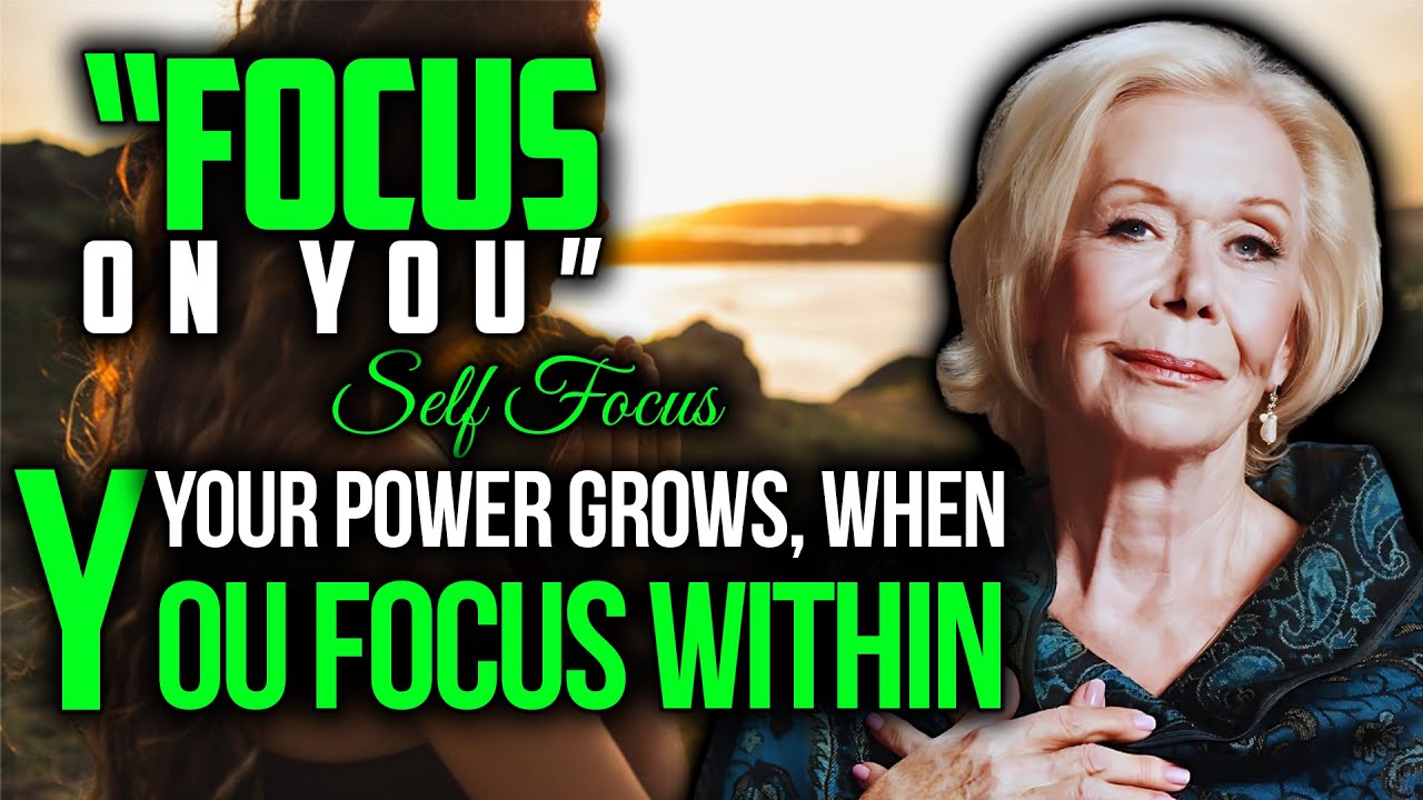 Louise Hay – Focus on Yourself Until You Naturally Become the Main Focus