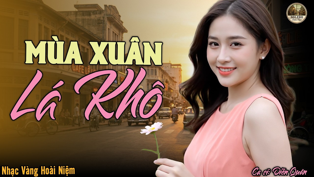 Mùa Xuân Lá Khô - Diễn Quân ➤Lk Nhạc Vàng Xưa Hải Ngoại Ngọt Ngào TOÀN BÀI HAY 