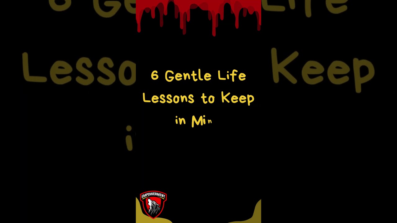 6 Gentle Life Lessons to Keep in Mind part two