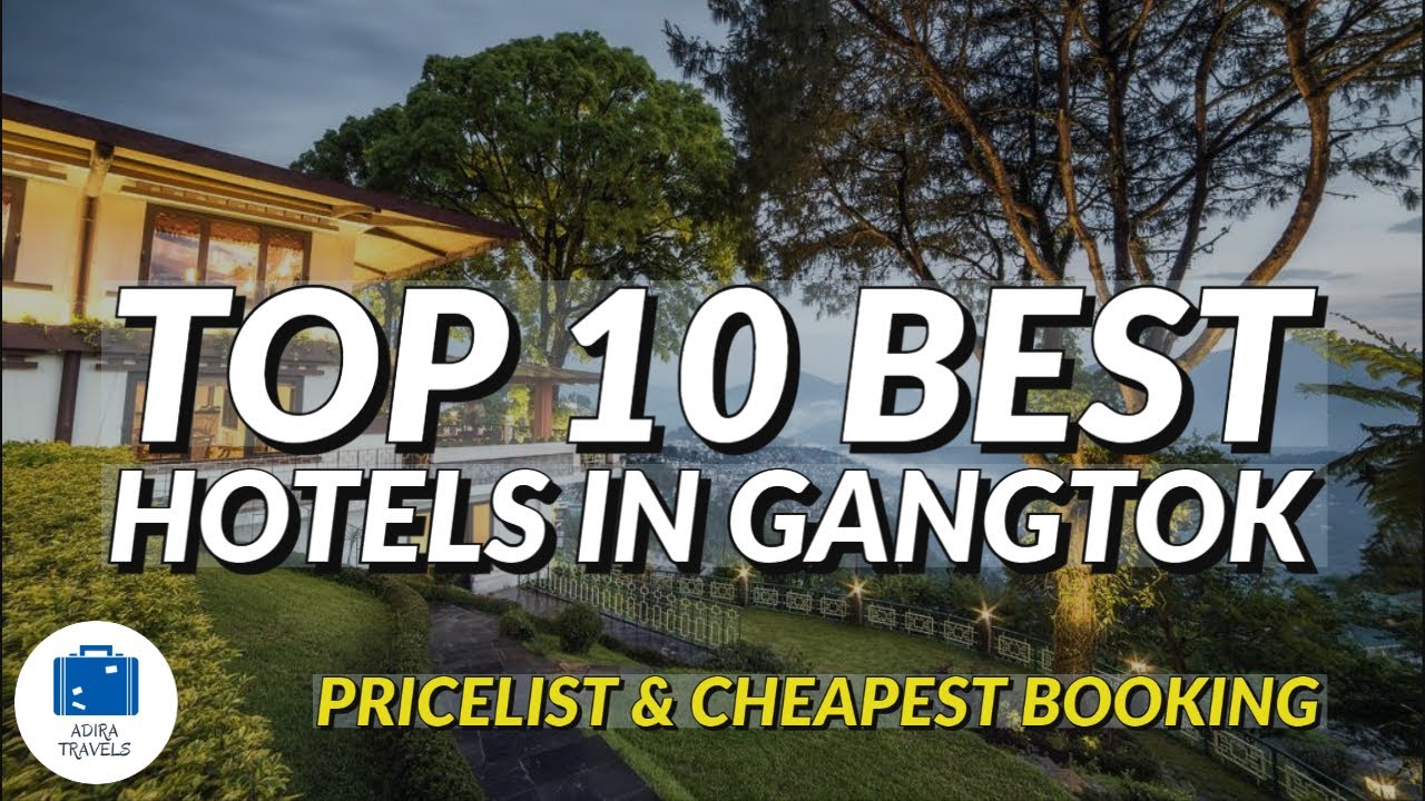 TOP 10 GANGTOK BEST HOTEL | Gangtok Hotel Reviews & Price List | Adira Travels