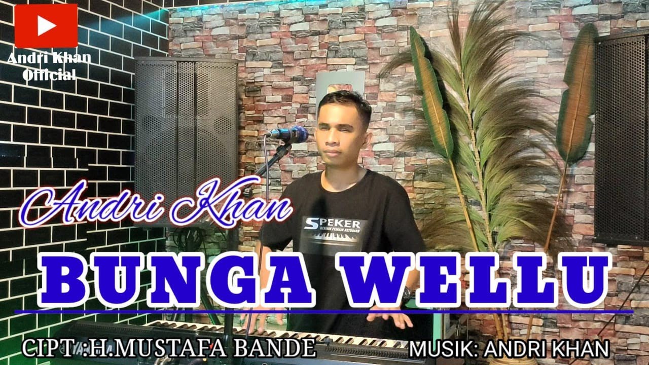 🔰LAGU BUGIS ~ BUNGA WELLU ~ CIPT : H.MUSTAFHA BANDE ~ COVER : ANDRI KHAN ~ ARR : ANDRI KHAN