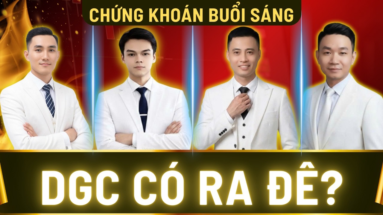 Chứng Khoán Buổi Sáng: Giữ Hay Bán DGC? Tín Hiệu Này Sẽ Quyết Định Tài Khoản Của Bạn!