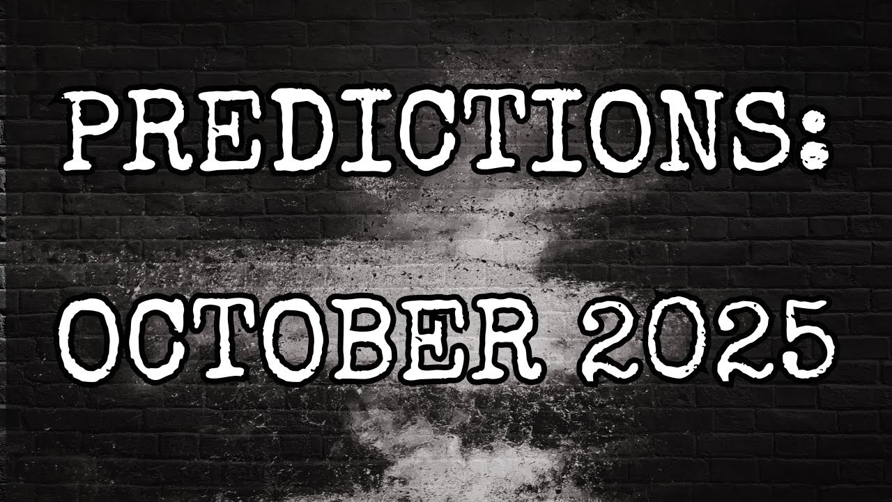 PREDICTIONS: OCTOBER 2025