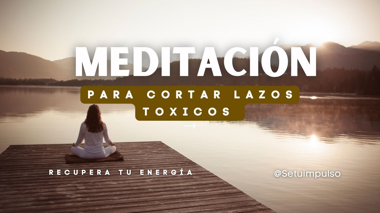 ✨ Meditación guiada: “Corta lazos tóxicos y recupera tu energía” ✨