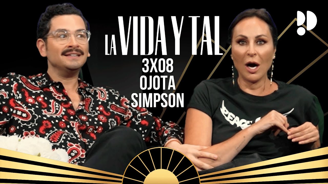 OJOTA SIMPSON | La VIDA y TAL con ANA MILÁN y SEBAS GALLEGO | EPISODIO COMPLETO 3x08