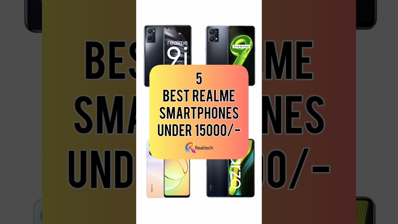 5 Best Realme Smartphones Under 15000/- | Realtech