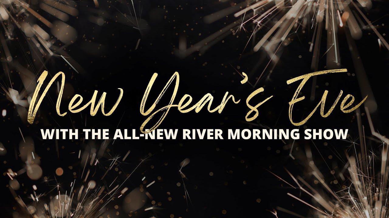 The River Morning Show New Year Countdown Extravaganza