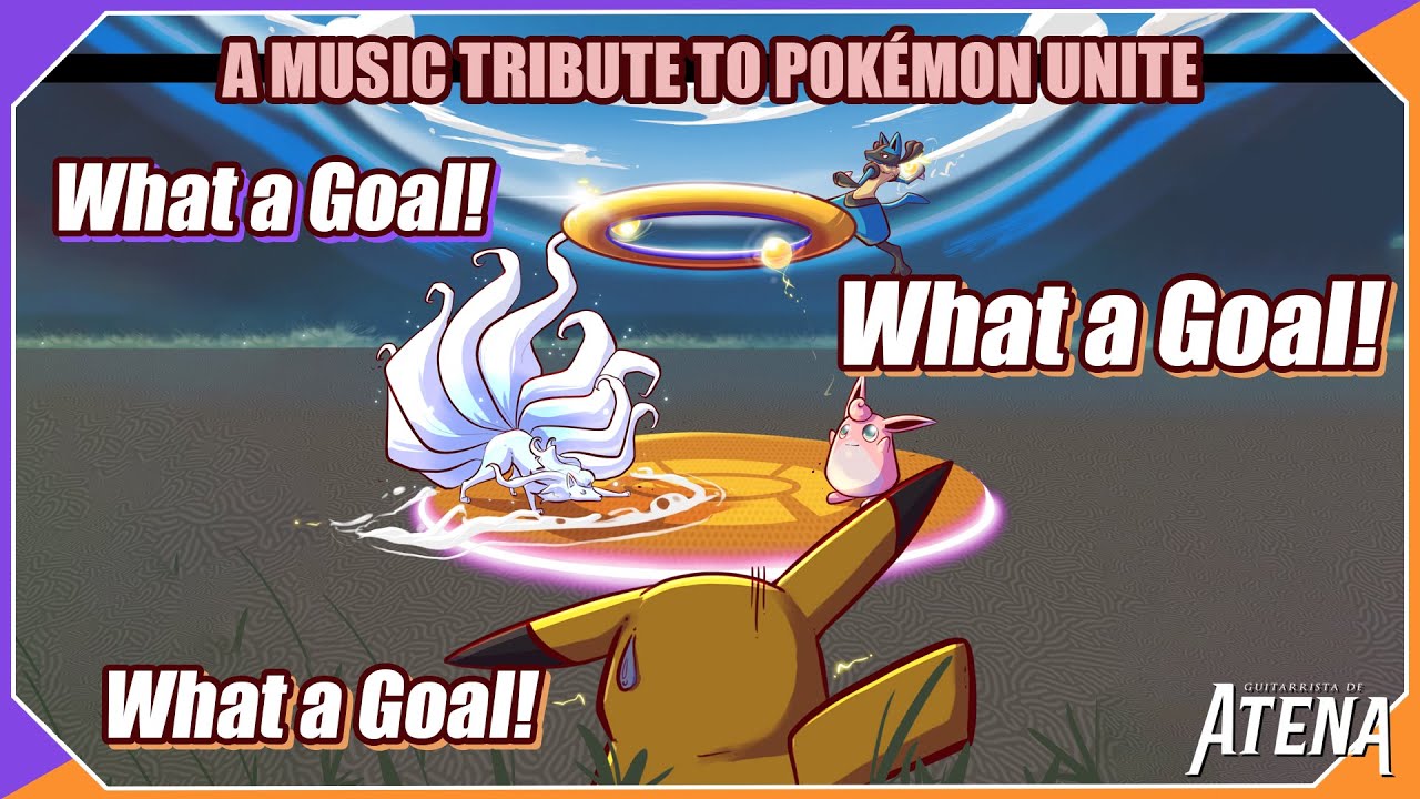 WHAT A GOAL! - A MUSIC TRIBUTE TO POKÉMON UNITE || Guitarrista de Atena