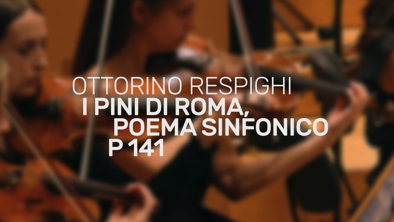 I Pini di Roma, Poema Sinfonico P 141 - Ottorino Respighi, Orchestra 