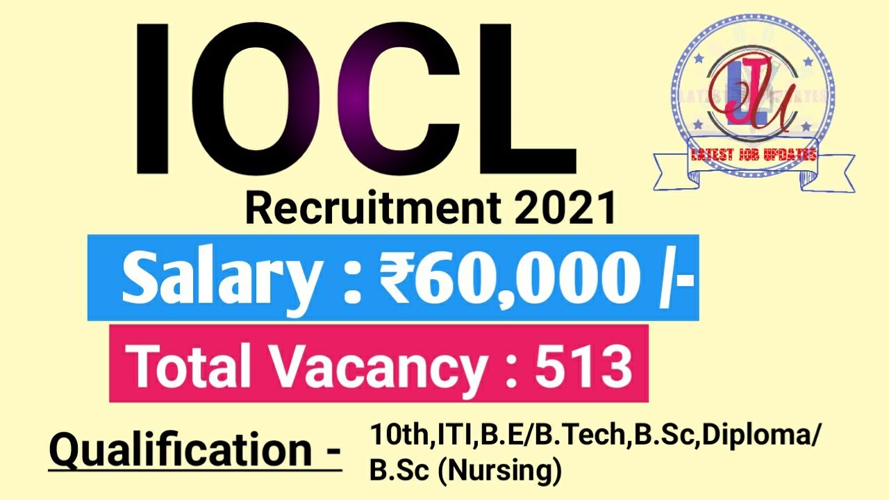 IOCL Recruitment 2021 | Salary ₹60,000 | Total 500+ Vacancies | Latest Job Updates 2021