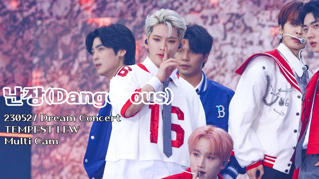 [4K] 230527 Dream Concert | 난장(Dangerous) - TEMPEST | LEW Multi Cam