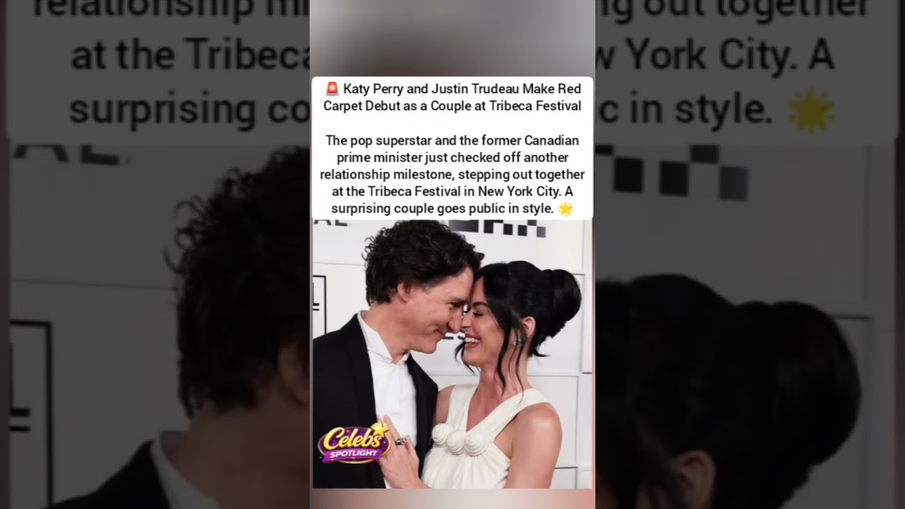 Katy Perry and Justin Trudeau Make Red Carpet Debut as a Couple at Tribeca Festival 🌟