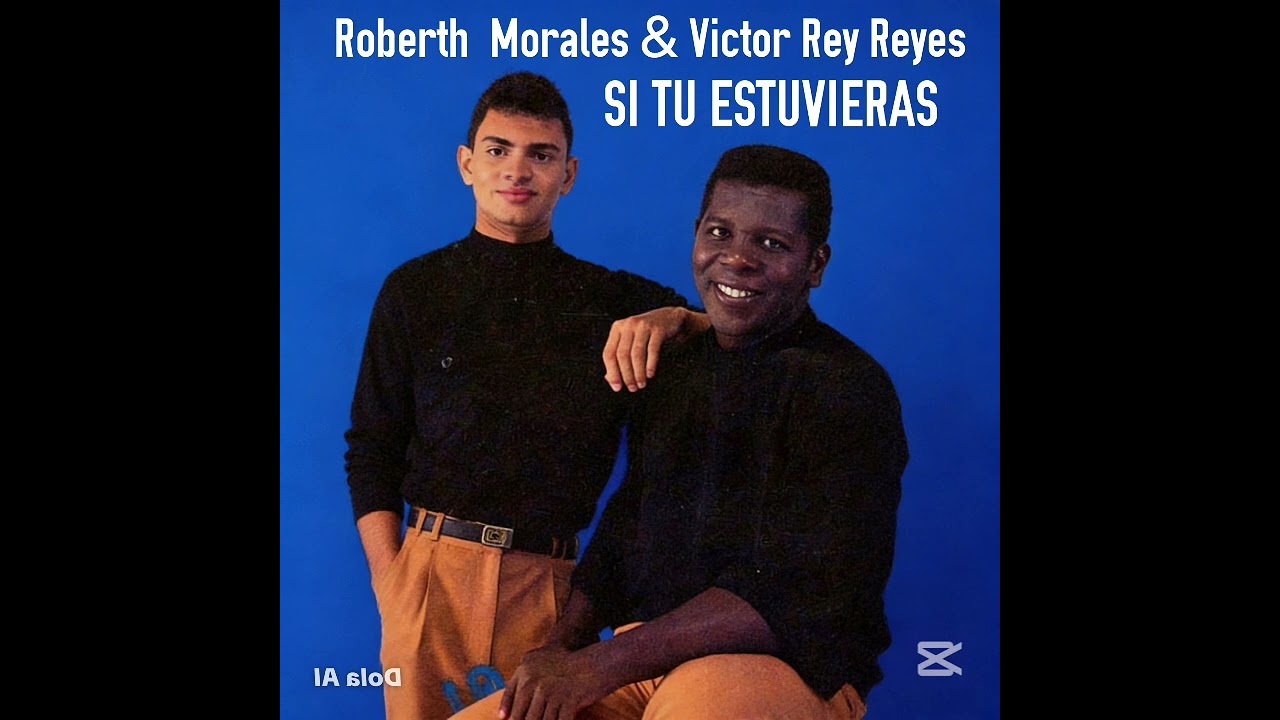 Si T&uacute; Estuvieras Roberth Morales  & Victor Rey Reyes