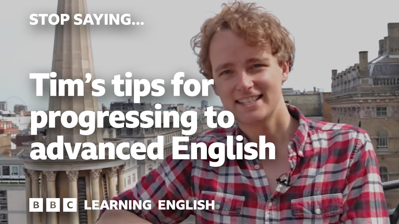 🤐 Tim's top tips for progressing to advanced English: Stop Saying...
