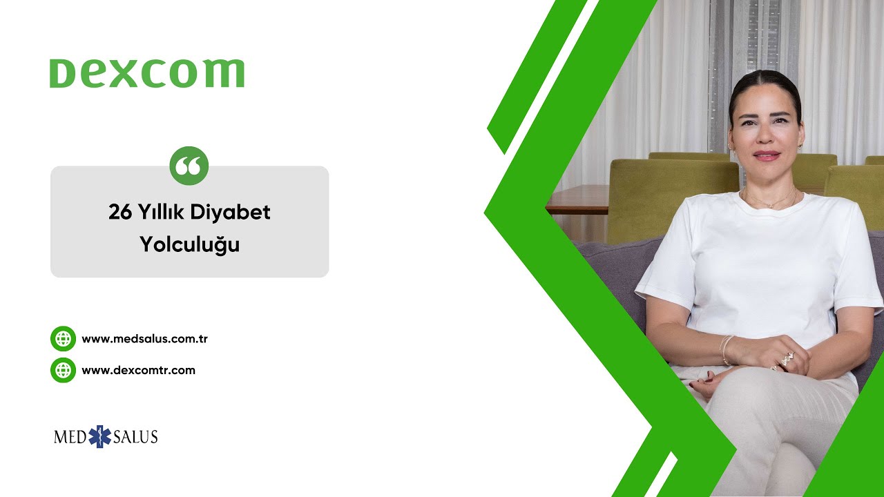Hande Hanım'ın 26 Yıllık Dexcom Yolculuğu - Medsalus